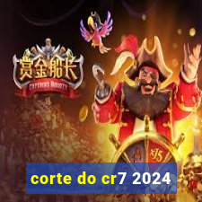 corte do cr7 2024